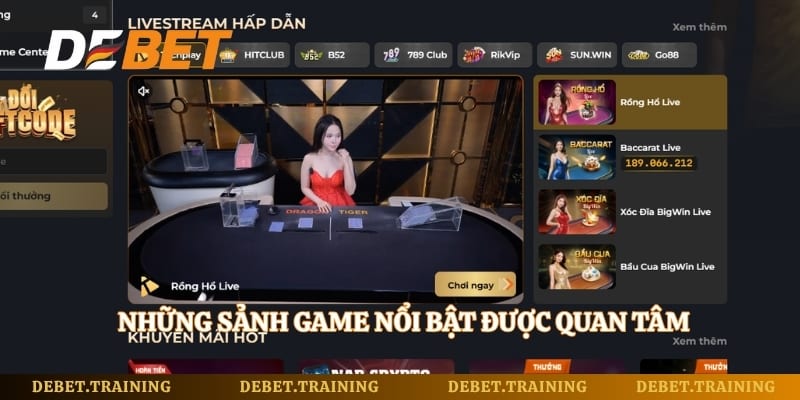 Những sảnh game nổi bật được thành viên Debet quan tâm