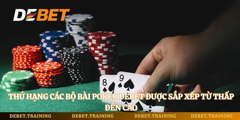 Thứ hạng các bộ bài Poker Debet được sắp xếp từ thấp đến cao